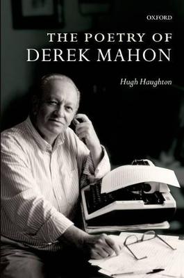 The Poetry of Derek Mahon - Haughton, Hugh