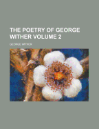 The Poetry of George Wither Volume 2