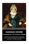 The Poetry of Hannah More: "Imagination Frames Events Unknown, in Wild, Fantastic Shapes of Hideous Ruin, and What It Fears, Creates"