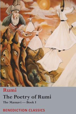 The Poetry of Rumi: The Masnavi -- Book I - Rumi, and Nicholson, Reynold a (Translated by)