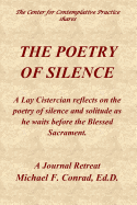 The Poetry of Silence: A Lay Cistercian Reflects on Silence and Solitude as He Waits Before the Blessed Sacrament.