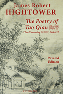 The Poetry of Tao Qian  (Tao Yuanming ) 365-427: Translated with Commentary and Annotation by James Robert Hightower: Revised Edition