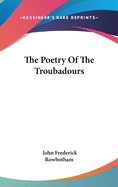 The Poetry Of The Troubadours