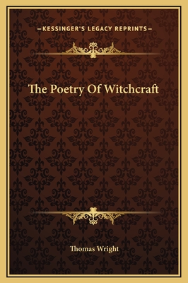 The Poetry of Witchcraft - Wright, Thomas