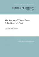 The Poetry of Yunus Emre, a Turkish Sufi Poet: Volume 127