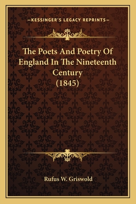 The Poets and Poetry of England in the Nineteenth Century (1845) - Griswold, Rufus W