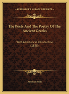 The Poets and the Poetry of the Ancient Greeks: With a Historical Introduction (1858)