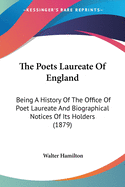 The Poets Laureate Of England: Being A History Of The Office Of Poet Laureate And Biographical Notices Of Its Holders (1879)