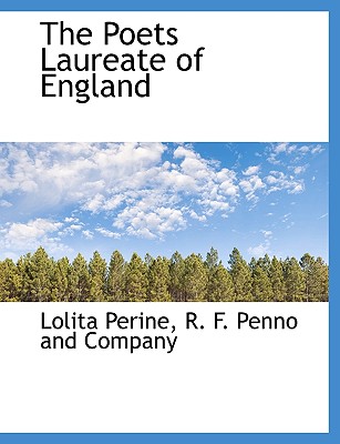 The Poets Laureate of England - Perine, Lolita, and R F Penno and Company, F Penno and Company (Creator)