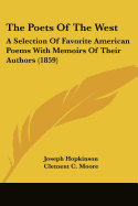 The Poets Of The West: A Selection Of Favorite American Poems With Memoirs Of Their Authors (1859) - Hopkinson, Joseph, and Moore, Clement C, and Allston, Washington