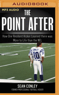 The Point After: How One Resilient Kicker Learned There Was More to Life Than the NFL