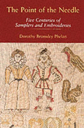 The Point of the Needle: Five Centuries of Samplers and Embroideries - An Exhibition of Needlework at the Dorset County Museum