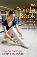 The Pointe Book: Shoes, Training, Technique