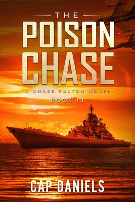 The Poison Chase: A Chase Fulton Novel - Daniels, Cap