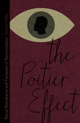 The Poitier Effect: Racial Melodrama and Fantasies of Reconciliation - Willis, Sharon, Professor