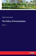 The Policy of Emancipation: Vol. 1
