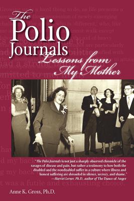 The Polio Journals: Lessons from My Mother - Gross, Anne K