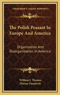 The Polish Peasant in Europe and America: Organization and Disorganization in America