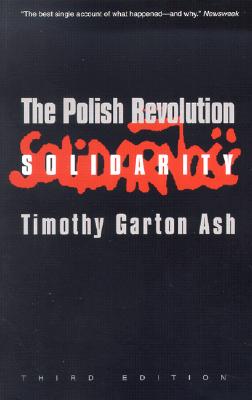 The Polish Revolution: Solidarity - Garton Ash, Timothy