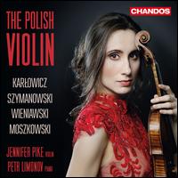 The Polish Violin - Jennifer Pike (violin); Petr Limonov (piano)