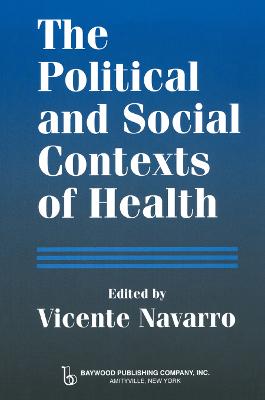 The Political and Social Contexts of Health: Politics of Sex in Medicine - Navarro, Vicente (Editor)