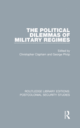 The Political Dilemmas of Military Regimes