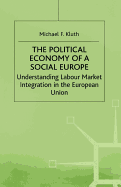 The Political Economy of a Social Europe: Understanding Labour Market Integration in the European Union