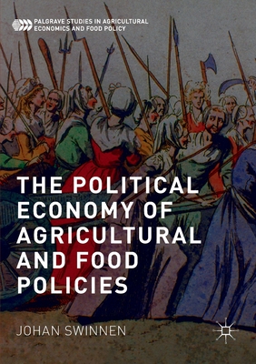 The Political Economy of Agricultural and Food Policies - Swinnen, Johan