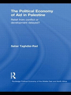 The Political Economy of Aid in Palestine: Relief from Conflict or Development Delayed?