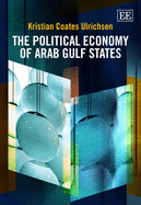 The Political Economy of Arab Gulf States - Coates Ulrichsen, Kristian (Editor)