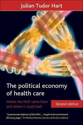 The political economy of health care: Where the NHS came from and where it could lead - Tudor Hart, Julian