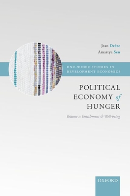 The Political Economy of Hunger: Political Economy of Hunger: Volume 1: Entitlement and Well-being - Drze, Jean (Editor), and Sen, Amartya, FBA (Editor)