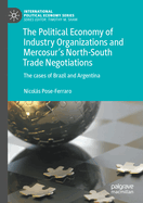 The Political Economy of Industry Organizations and Mercosur's North-South Trade Negotiations: The cases of Brazil and Argentina