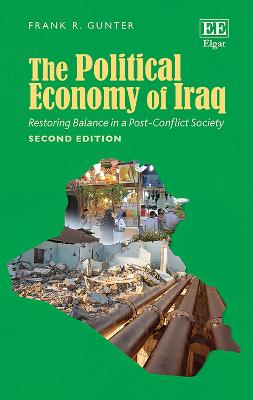 The Political Economy of Iraq: Restoring Balance in a Post-Conflict Society - Gunter, Frank R.
