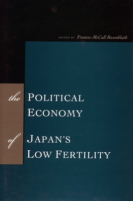The Political Economy of Japan's Low Fertility - Rosenbluth, Frances McCall (Editor)