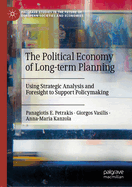The Political Economy of Long-Term Planning: Using Strategic Analysis and Foresight to Support Policymaking