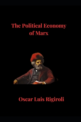 The Political Economy of Marx - Rigiroli, Oscar Luis