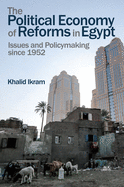 The Political Economy of Reforms in Egypt: Issues and Policymaking since 1952