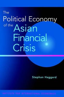 The Political Economy of the Asian Financial Crisis - Haggard, Stephan