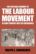 The Political Economy of the Labour Movement in St. Vincent and the Grenadines