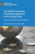 The Political Economy of Underdevelopment in the Global South: The Government-Business-Media Complex