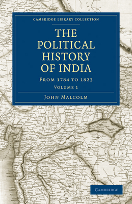 The Political History of India, from 1784 to 1823 - Malcolm, John