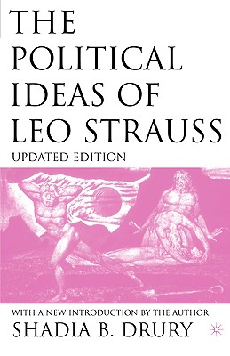 The Political Ideas of Leo Strauss, Updated Edition: With a New Introduction by the Author - Drury, S