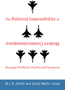 The Political Impossibility of Modern Counterinsurgency: Strategic Problems, Puzzles, and Paradoxes