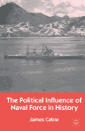 The Political Influence of Naval Force in History