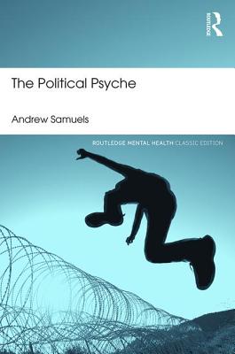 The Political Psyche - Samuels, Andrew