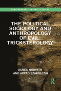 The Political Sociology and Anthropology of Evil: Tricksterology