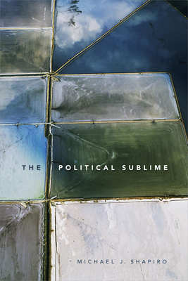 The Political Sublime - Shapiro, Michael J