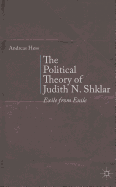 The Political Theory of Judith N. Shklar: Exile from Exile