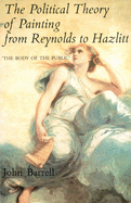 The Political Theory of Painting from Reynolds to Hazlitt: The Body of the Politic